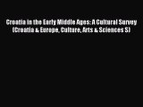 [PDF] Croatia in the Early Middle Ages: A Cultural Survey (Croatia & Europe Culture Arts &