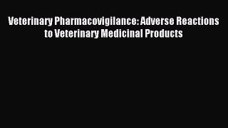 Read Veterinary Pharmacovigilance: Adverse Reactions to Veterinary Medicinal Products Ebook