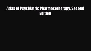 Read Atlas of Psychiatric Pharmacotherapy Second Edition Ebook Free