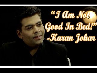 Karan Johar Admits He's Not Good In Bed!