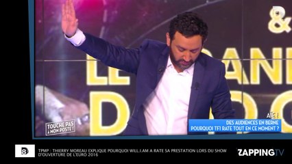 TPMP : Thierry Moreau explique pourquoi Will.i.am a raté sa prestation lors du Show d'ouverture de l'Euro 2016