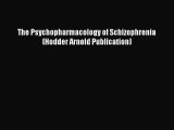 Read The Psychopharmacology of Schizophrenia (Hodder Arnold Publication) Ebook Free