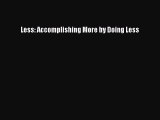 Read Books Less: Accomplishing More by Doing Less ebook textbooks