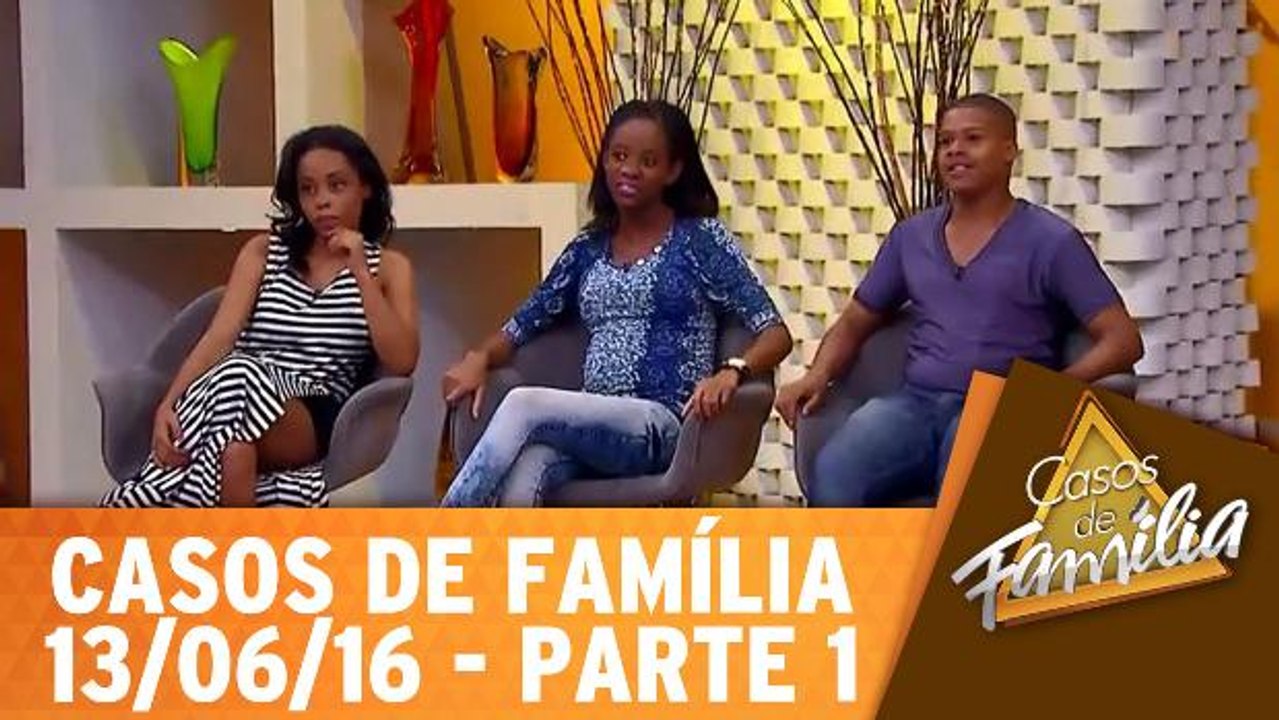 Homens fracos têm amante, homens fortes têm família! - 13.06.16 - Parte 1