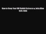 [Download] How to Keep Your VW Rabbit Scirocco & Jetta Alive 1974-1984 PDF Free