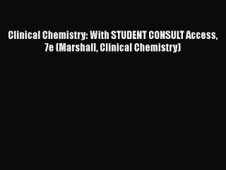 [Download] Clinical Chemistry: With STUDENT CONSULT Access 7e (Marshall Clinical Chemistry)