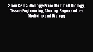 [Read] Stem Cell Anthology: From Stem Cell Biology Tissue Engineering Cloning Regenerative