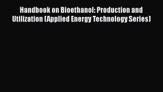 [Read] Handbook on Bioethanol: Production and Utilization (Applied Energy Technology Series)