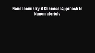 [Read] Nanochemistry: A Chemical Approach to Nanomaterials ebook textbooks