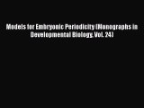 [Read] Models for Embryonic Periodicity (Monographs in Developmental Biology Vol. 24) ebook