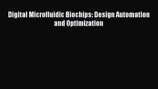[Download] Digital Microfluidic Biochips: Design Automation and Optimization E-Book Free