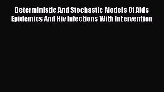[Read] Deterministic And Stochastic Models Of Aids Epidemics And Hiv Infections With Intervention