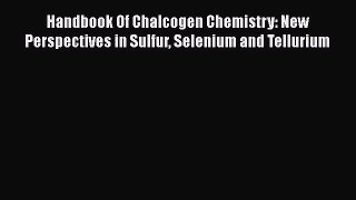 [PDF] Handbook Of Chalcogen Chemistry: New Perspectives in Sulfur Selenium and Tellurium Ebook
