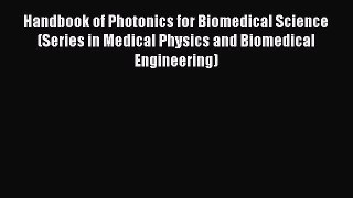 [Read] Handbook of Photonics for Biomedical Science (Series in Medical Physics and Biomedical