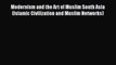 [PDF] Modernism and the Art of Muslim South Asia (Islamic Civilization and Muslim Networks)