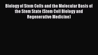 [Read] Biology of Stem Cells and the Molecular Basis of the Stem State (Stem Cell Biology and