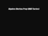 Read Book Algebra (Veritas Prep GMAT Series) E-Book Free