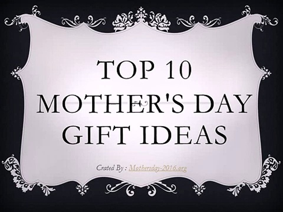Top 10 mother's day gift ideas