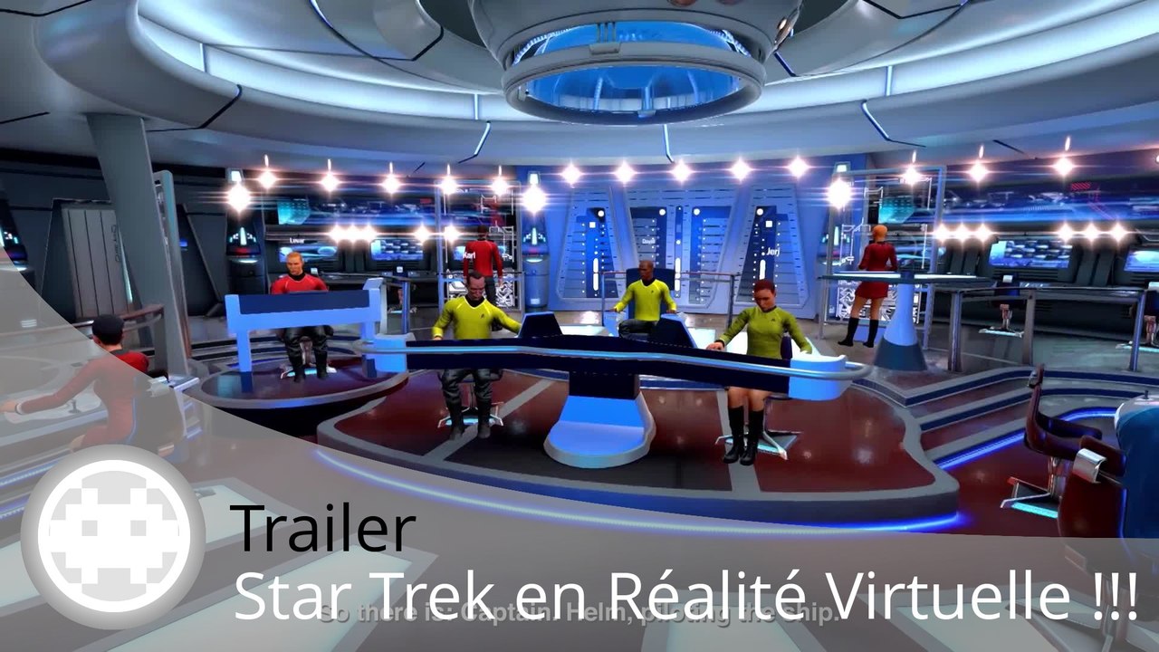Trailer - Star Trek Bridge Crew (La VR Star Trek !)