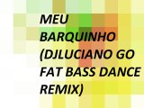 Meu barquinho (DJLuciano go fat bass dance remix)- Giselli Cristina/ part. esp.: Moisés