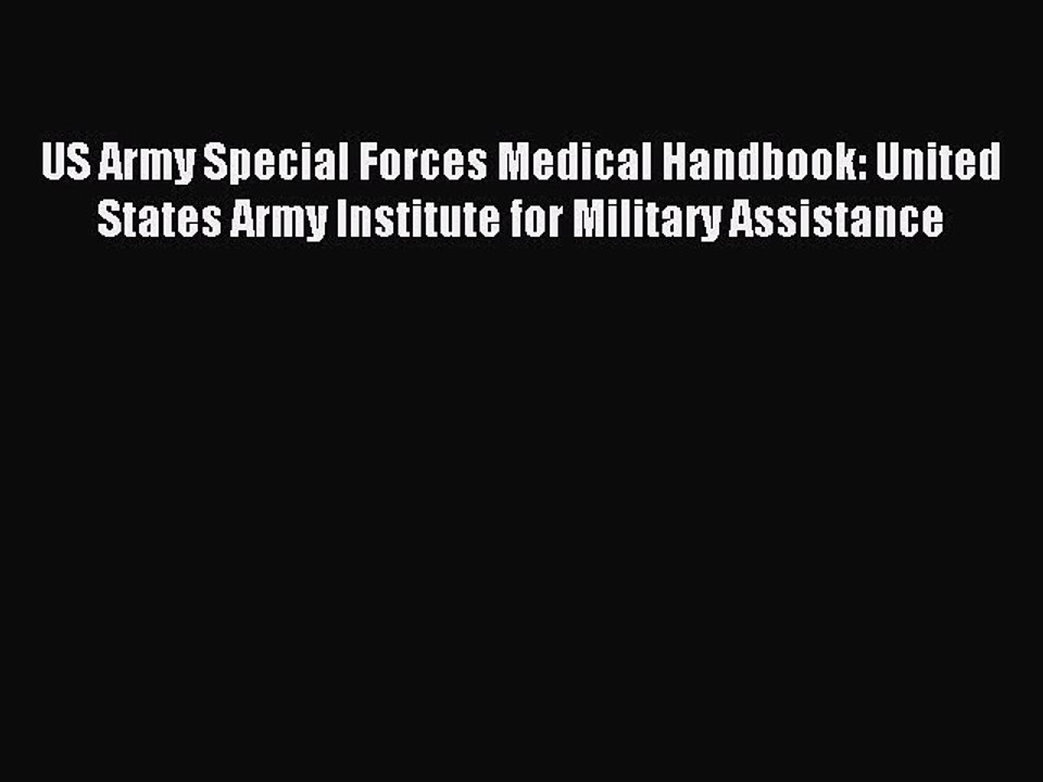 Read US Army Special Forces Medical Handbook: United States Army Institute for Military Assistance