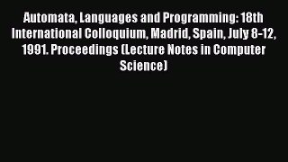 Read Automata Languages and Programming: 18th International Colloquium Madrid Spain July 8-12