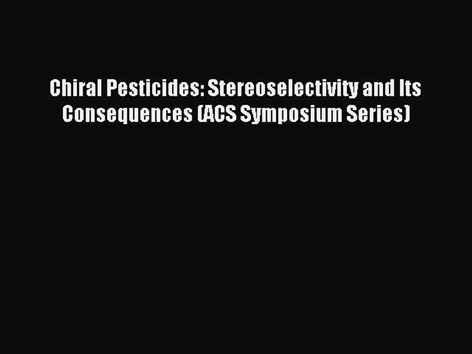 Download Chiral Pesticides: Stereoselectivity and Its Consequences (ACS Symposium Series) Ebook