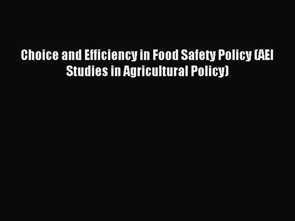 Download Choice and Efficiency in Food Safety Policy (AEI Studies in Agricultural Policy) Ebook