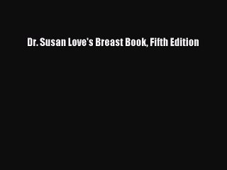 Read Dr. Susan Love's Breast Book Fifth Edition Ebook Free