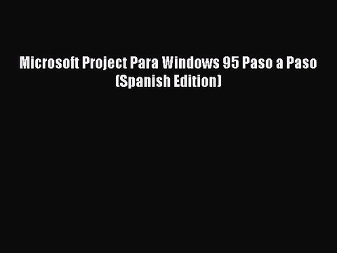 Read Microsoft Project Para Windows 95 Paso a Paso (Spanish Edition) Ebook Free