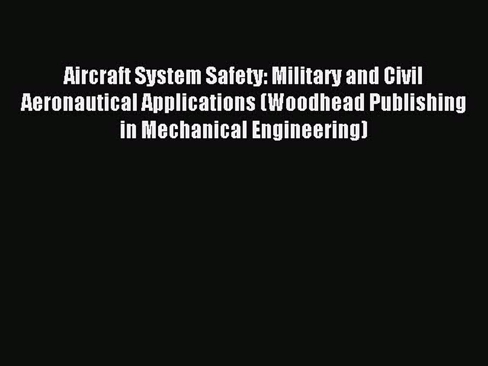 Read Aircraft System Safety: Military and Civil Aeronautical Applications (Woodhead Publishing