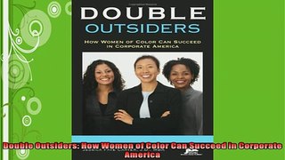 READ book  Double Outsiders How Women of Color Can Succeed in Corporate America  FREE BOOOK ONLINE