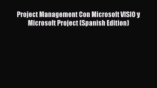 Read Project Management Con Microsoft VISIO y Microsoft Project (Spanish Edition) Ebook Free