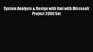 Download System Analysis & Design with Uml with Microsoft Project 2000 Set PDF Online