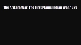 Download Books The Arikara War: The First Plains Indian War 1823 E-Book Free