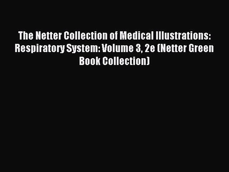 Read The Netter Collection of Medical Illustrations: Respiratory System: Volume 3 2e (Netter