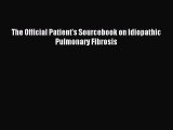 Read The Official Patient's Sourcebook on Idiopathic Pulmonary Fibrosis Ebook Free