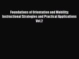 Read Foundations of Orientation and Mobility: Instructional Strategies and Practical Applications