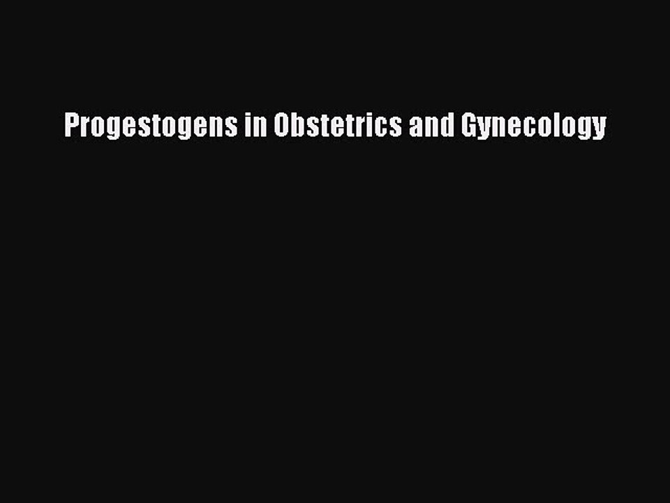 Read Progestogens in Obstetrics and Gynecology Ebook Free