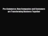 Read Pre-Commerce: How Companies and Customers are Transforming Business Together Ebook Free