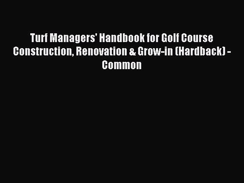Read Turf Managers' Handbook for Golf Course Construction Renovation & Grow-in (Hardback) -