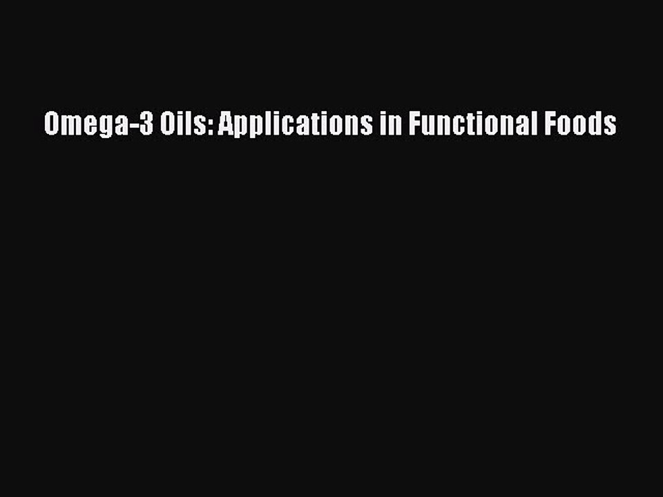 Read Omega-3 Oils: Applications in Functional Foods PDF Online