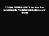 Read STEALING FROM BERGDORF'S: And Other Fine Establishments: True Tales From An Undercover-For-Hire