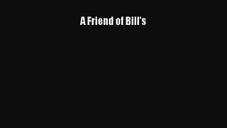 Read A Friend of Bill's Ebook Free