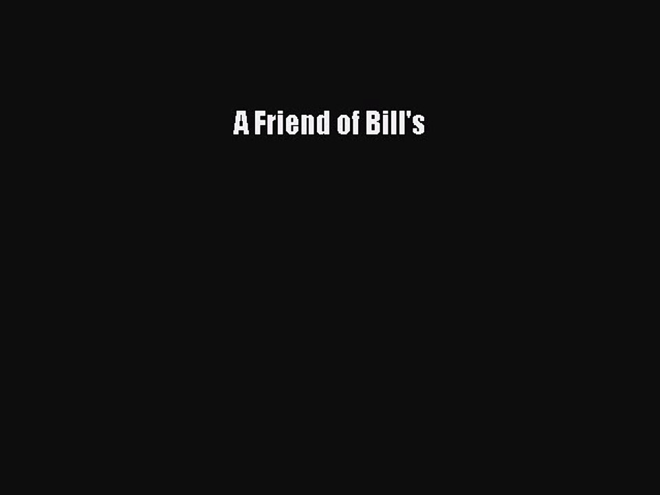 Read A Friend of Bill's Ebook Free