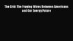 [PDF] The Grid: The Fraying Wires Between Americans and Our Energy Future [Read] Full Ebook