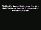 [PDF] The Man Who Changed How Boys and Toys Were Made: The Life and Times of A. C. Gilbert