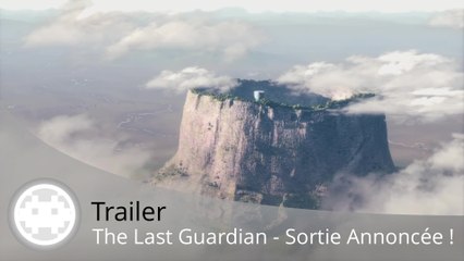 Trailer - The Last Guardian (Sortie en 2016 sur PS4 !)