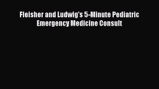 Download Fleisher and Ludwig's 5-Minute Pediatric Emergency Medicine Consult PDF Full Ebook