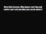 Read Dirty Little Secrets: Why buyers can't buy and sellers can't sell and what you can do